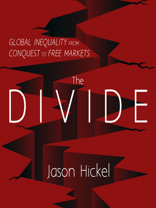 Title details for The Divide by Jason Hickel - Available